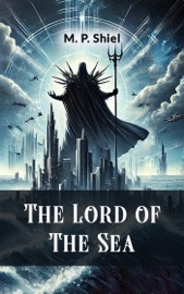 The Lord of the Sea - M. P. Shiel