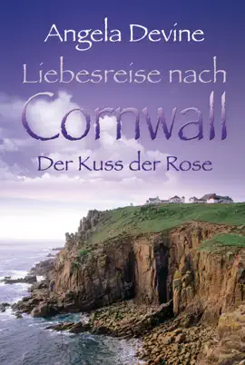 Read: Liebesreise nach Cornwall: Der Kuss der Rose Book