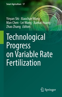 Technological Progress on Variable Rate Fertilization by Yinyan Shi, Xiaochan Wang, Man Chen, Lei Wang, Xuekai Huang & Zhao Zhang