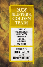 Ruby Slippers, Golden Tears - Ellen Datlow & Terri Windling