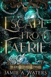 Escape from Faerie by Jamie A. Waters