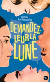 Demandez-leur la lune - Isabelle Pandazopoulos