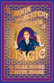 The Moon and Serpent Bumper Book of Magic - Alan Moore & Steve Moore