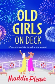 Old Girls on Deck - Maddie Please