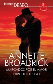 Marcados por el amor - Entre dos fuegos - Annette Broadrick