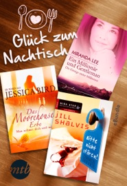 Glück zum Nachtisch - Jill Shalvis, Jessica Bird, Miranda Lee, Marion Koppelmann & Christian Trautmann