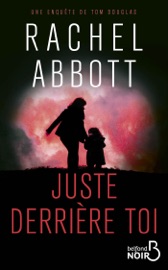 Juste derrière toi - Rachel Abbott