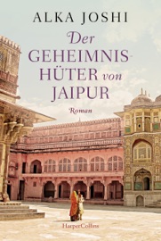 Der Geheimnishüter von Jaipur - Alka Joshi & Birte Mirbach