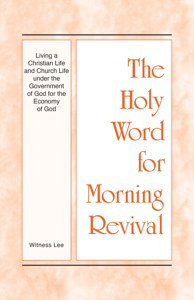 Living a Christian Life and Church Life under the Government of God for the Economy of God - Witness Lee Cover Art