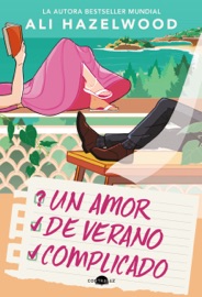 Un amor de verano complicado - Ali Hazelwood & Nerea Gilabert Giménez