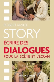 Story - Ecrire des dialogues pour la scène et l'écran by Robert McKee