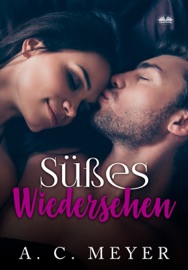 Süßes Wiedersehen - A. C. Meyer