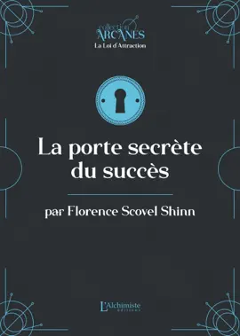 La porte secrète du succès (La Loi d'attraction)