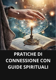 PRATICHE DI CONNESSIONE CON GUIDE SPIRITUALI