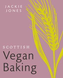 Scottish Vegan Baking by Jackie Jones