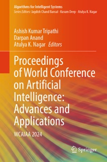 Proceedings of World Conference on Artificial Intelligence: Advances and Applications by Ashish Kumar Tripathi, Darpan Anand & Atulya K. Nagar