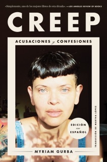 Creep \ Creep by Myriam Gurba & Martha Castro Lopez