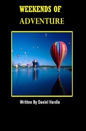 Weekends of Adventure - Daniel Hardie