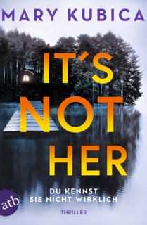 It’s Not Her – Du kennst sie nicht wirklich by Mary Kubica