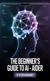 The Beginner’s Guide to AI - Aider by Steven Mcananey