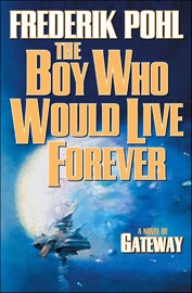 The Boy Who Would Live Forever - Frederik Pohl