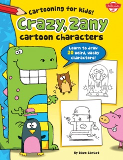 Crazy, Zany Cartoon Characters by Dave Garbot