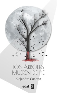 Los árboles mueren de pie by Alejandro Casona