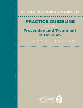 The American Psychiatric Association Practice Guideline for the Prevention and Treatment of Delirium