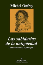 Las sabidurías de la antigüedad - Marco Aurelio Galmarini Rodríguez & Michel Onfray