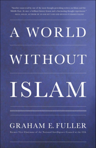 A World Without Islam - Graham E. Fuller Cover Art