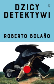 Dzicy detektywi - Tomasz Pindel, Bolano Roberto & Nina Pluta