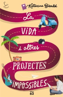 La vida i altres projectes impossibles by Katarina Bivald