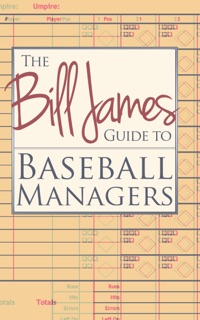 The Bill James Guide to Baseball Managers by Bill James