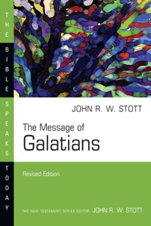 The Message of Galatians by John Stott