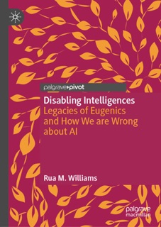 Disabling Intelligences by Rua M. Williams