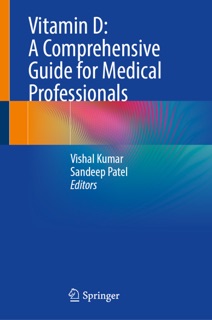 Vitamin D: A Comprehensive Guide for Medical Professionals by Vishal Kumar & Sandeep Patel
