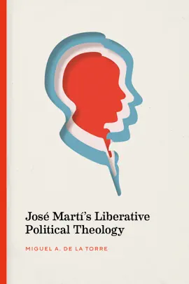 Read: Book José Martí’s Liberative Political Theology