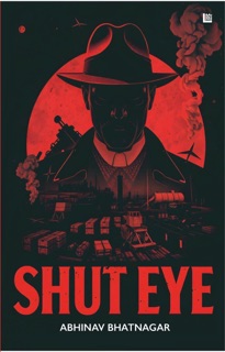Shut Eye by Leadstart & Abhinav Bhatnagar