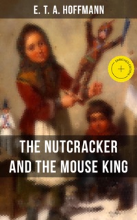 THE NUTCRACKER AND THE MOUSE KING by E.T.A. Hoffmann & Musaicum Press