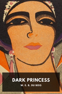 Dark Princess by W. E. B. Du Bois