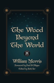 The Wood Beyond the World: Annotated Version with Foreword by Paul Di Filippo - William Morris