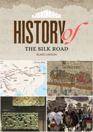 History of the Silk Road - Blake Carson