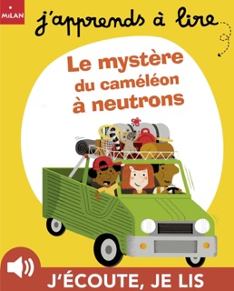 Le mystère du caméléon à neutrons by Mathilde Lossel & Sylvie Bessard