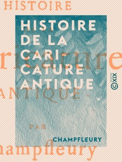 Histoire de la caricature antique by Champfleury