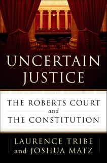 Uncertain Justice by Laurence Tribe & Joshua Matz