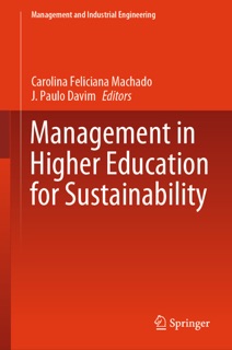Management in Higher Education for Sustainability by Carolina Feliciana Machado & J. Paulo Davim