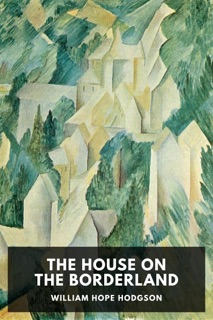 The House on the Borderland by William Hope Hodgson