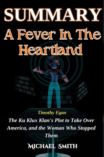 Summary of A Fever In the Heartland by Timothy Egan by Michael Smith