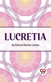 Lucretia - Edward Bulwer Lytton