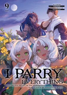 I Parry Everything: What Do You Mean I’m the Strongest? I’m Not Even an Adventurer Yet! Volume 9 by Nabeshiki
